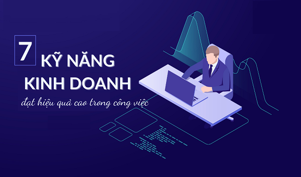 Các kỹ năng quan trọng trong kinh doanh